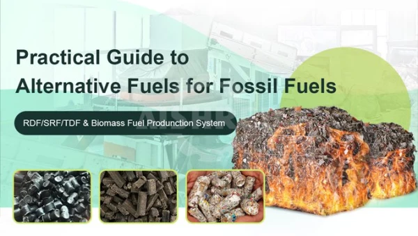 Practical Guide to Alternative Fuels for Fossil Fuels, RDF/SRF/TDF & Biomass Fuel Produnction System